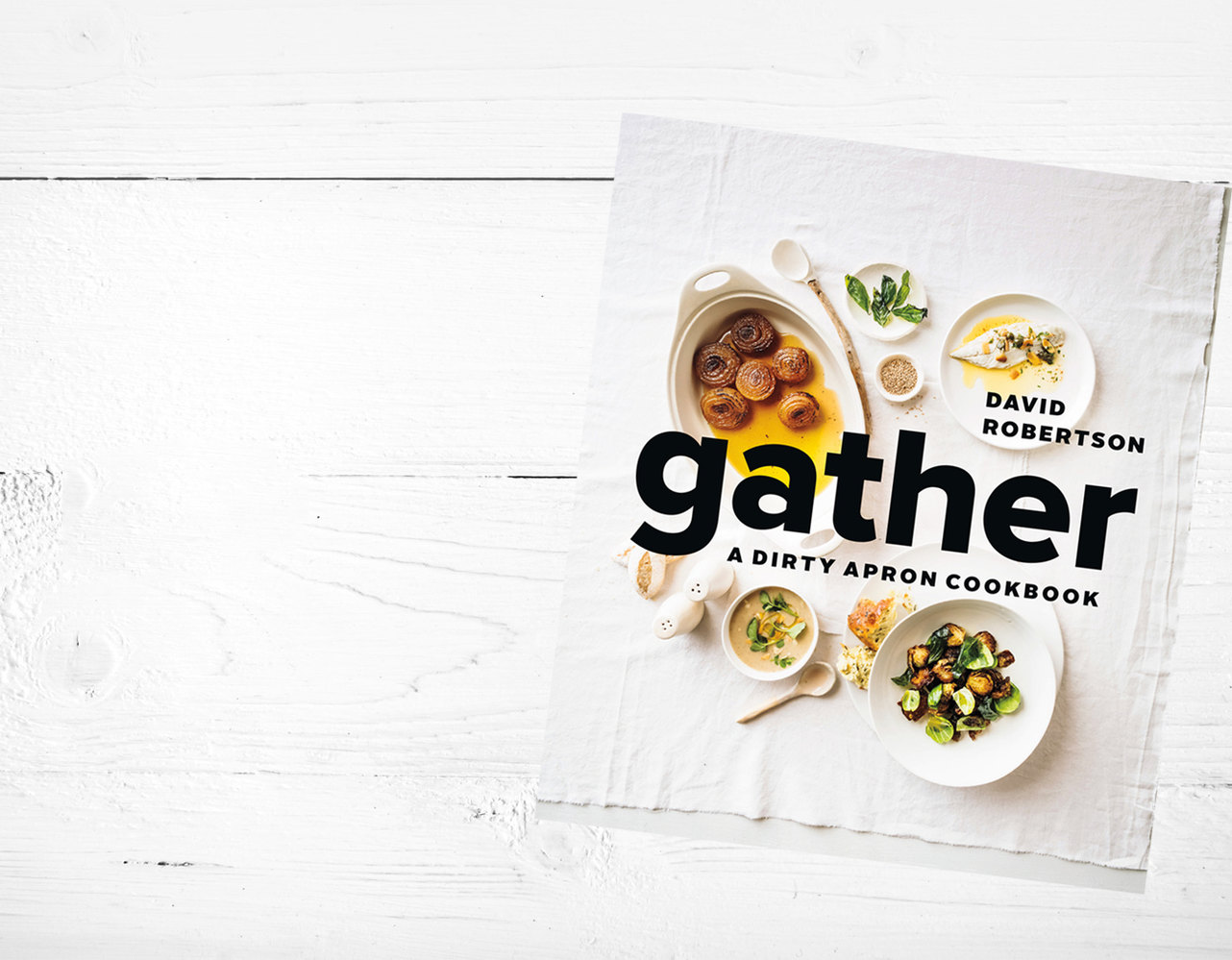 GATHER - THE DIRTY APRON'S 2ND COOKBOOK